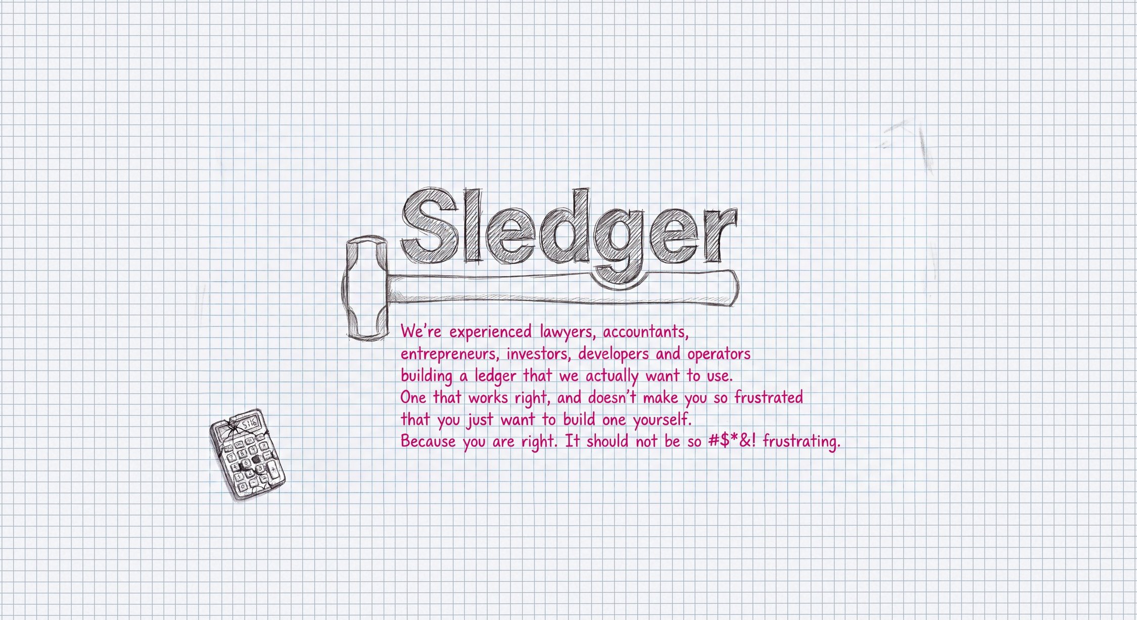Sledger — a pencil sketch of a sledgehammer under the Sledger wordmark on graph paper, beside a cracked calculator.